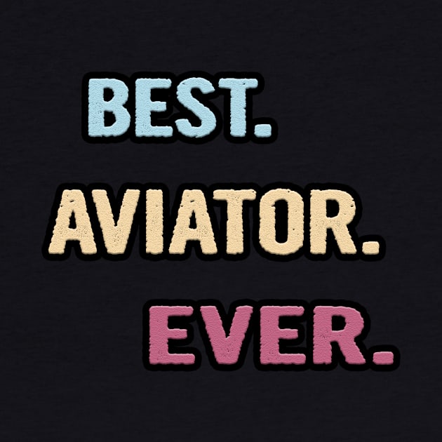 Best Aviator Ever - Nice Gift Idea by divawaddle